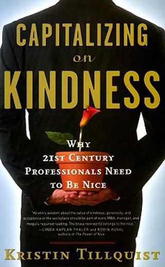 Capitalizing on Kindness: Why 21st Century Professionals Need to Be Nice (in English)