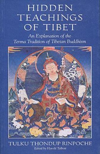 hidden teachings of tibet,an explanation of the terma tradition of tibetan buddhism