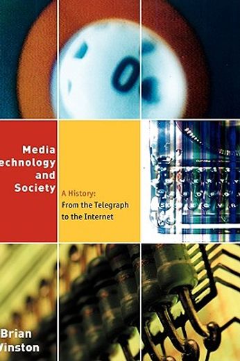 media technology and society,a history : from the telegraph to the internet