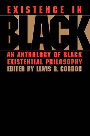 existence in black,an anthology of black existential philosophy