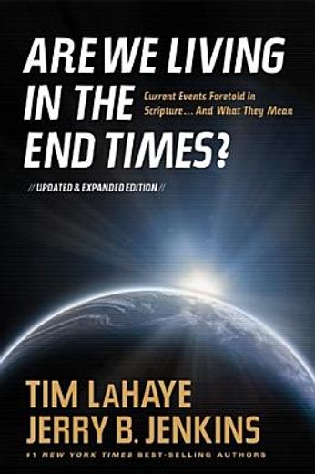 are we living in the end times?,current events foretold in scripture...and what they mean