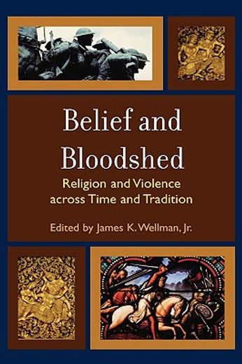 belief and bloodshed,religion and violence across time and tradition