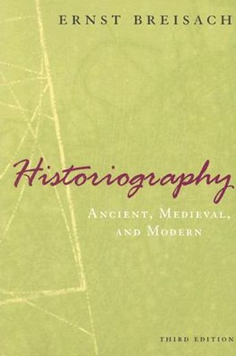 historiography,ancient, medieval, & modern