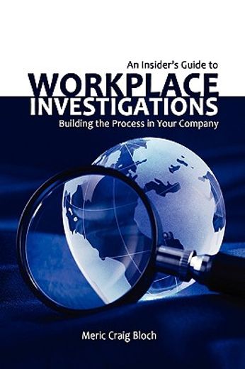 an insider´s guide to workplace investigations,building the process in your company