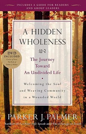 a hidden wholeness,the journey toward an undivided life