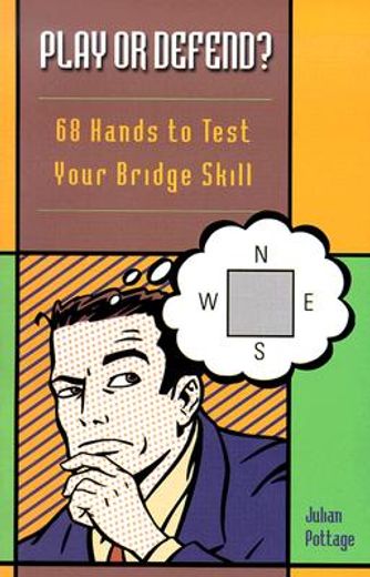 play or defend?,68 hands to test your bridge skill