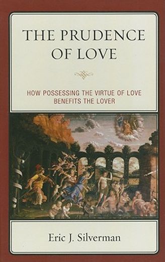 the prudence of love,how possessing the virtue of love benefits the lover