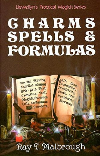 charms, spells, and formulas for the making and use of gris-gris, herb candles, doll magick, incenses, oils, and powders-- to gain love, protection (en Inglés)