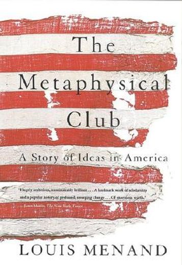 metaphysical club,a story of ideas in america (in English)