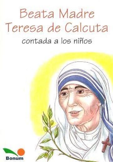 Beata Madre Teresa de Calcuta. Contada a los Niños