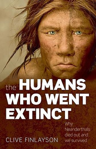 the humans who went extinct,why neanderthals died out and we survived