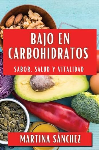 Bajo en Carbohidratos: Sabor, Salud y Vitalidad