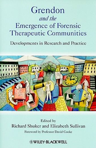 grendon and the emergence of forensic therapeutic communities,developments in research and practice