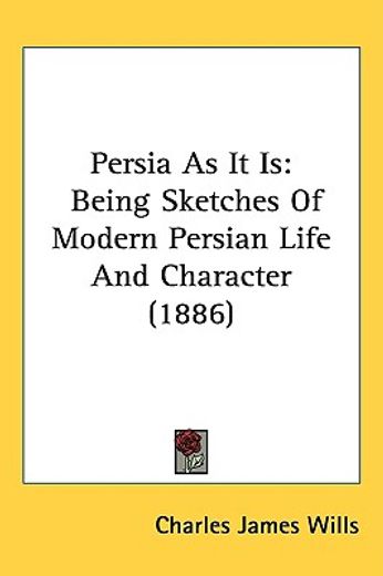persia as it is,being sketches of modern persian life and character