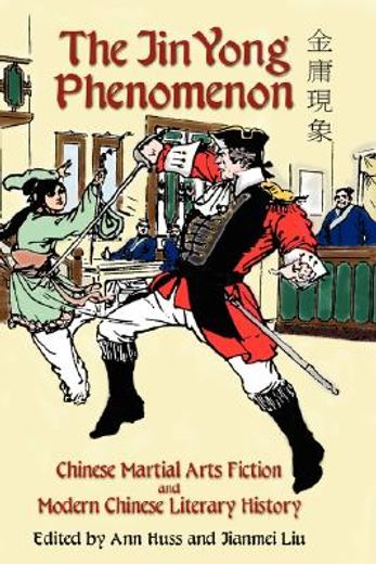 the jin yong phenomenon,chinese martial arts fiction and modern chinese literary history