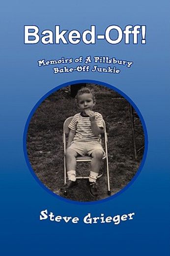 baked-off!,memoirs of a pillsbury bake-off junkie