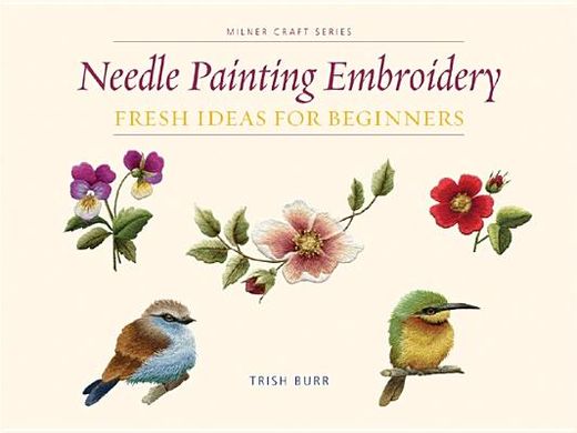 needle painting embroidery,fresh ideas for beginners (in English)