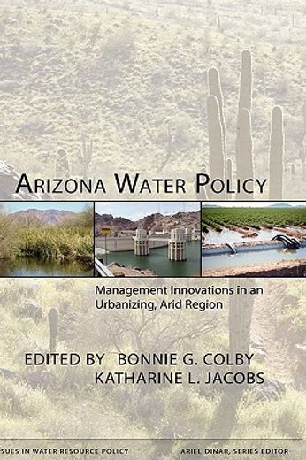 arizona water policy,management innovations in an urbanizing, arid region
