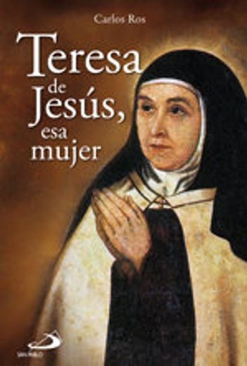 teresa de jesus esa mujer (in Spanish)