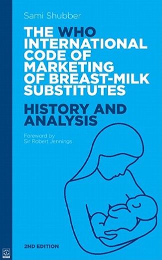 the who international code of marketing of breast-milk substitutes,history and analysis