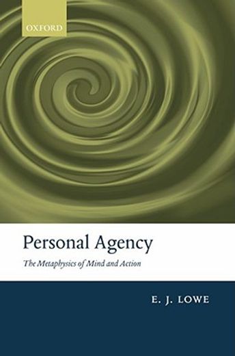 personal agency,the metaphysics of mind and action