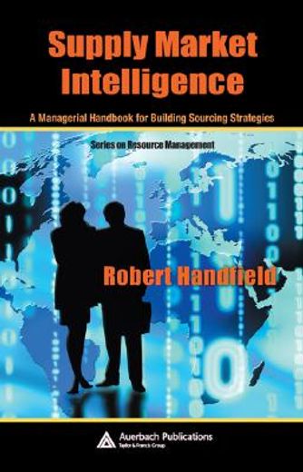supply market intelligence,a managerial handbook for building sourcing strategies