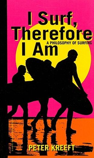 I Surf, Therefore i am – a Philosophy of Surfing (en Inglés)