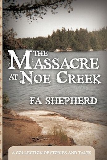 the massacre at noe creek,a collection of stories and tales