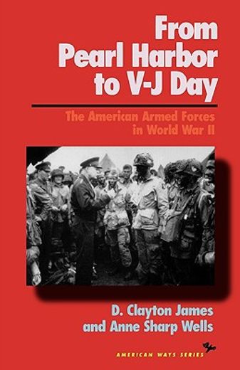 from pearl harbor to v-j day,the american armed forces in world war ii