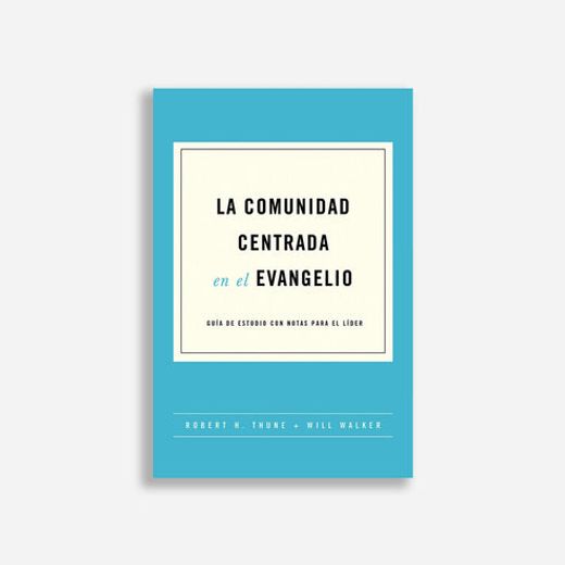 La comunidad centrada en el evangelio (in Spanish)