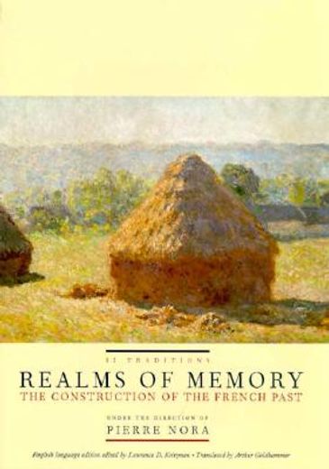 realms of memory,the construction of the french past : traditions