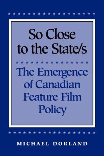 so close to the states,the emergence of canadian feature film policy