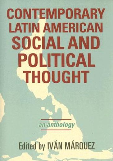 contemporary latin american social and political thought,an anthology