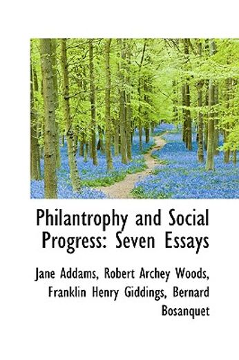 philantrophy and social progress: seven essays