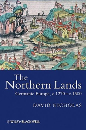 The Northern Lands: Germanic Europe, C.1270 - C.1500