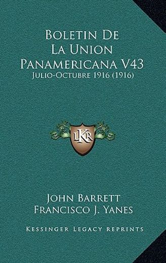 boletin de la union panamericana v43: julio-octubre 1916 (1916)