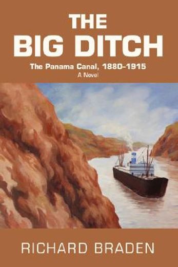 the big ditch,the panama canal, 1880-1915 (en Inglés)