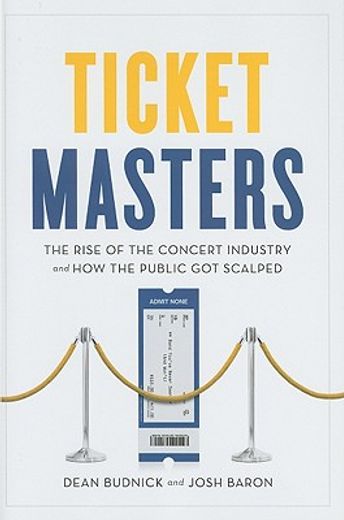 ticket masters,the rise of the concert industry and how the public got scalped