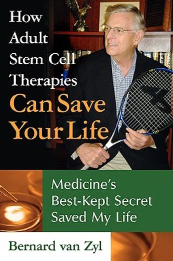how adult stem cell therapies can save your life,medicine´s best kept secret saved my life