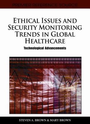ethical issues and security monitoring trends in global healthcare,technological advancements
