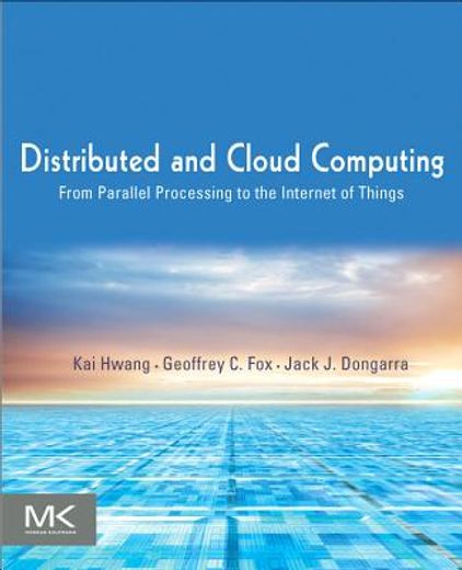 distributed and cloud computing,from parallel processing to the internet of things