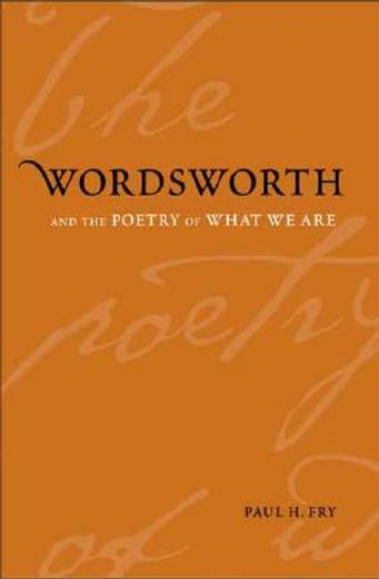 wordsworth and the poetry of what we are