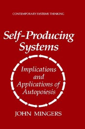 self-producing systems,implications and applications of autopoiesis