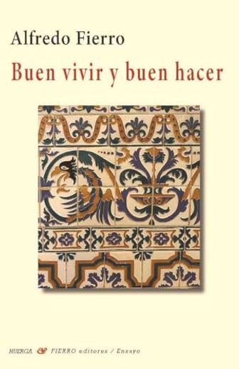 Buen Vivir y Buen Hacer (in Spanish)