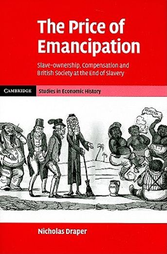 the price of emancipation,slave-ownership, compensation and british society at the end of slavery