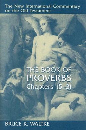 the book of proverbs,chapters 15-31 (in English)