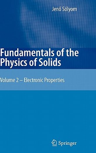 fundamentals of the physics of solids,electronic properties