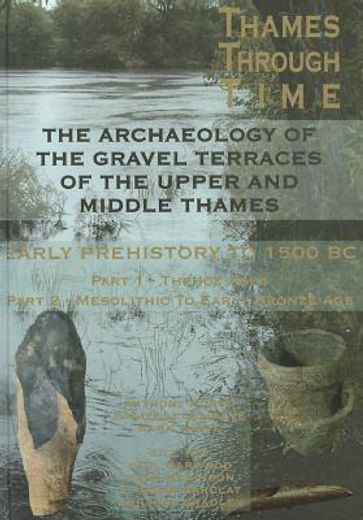 archaeology of the gravel terraces of the upper and middle thames,early human occupation to 1500 bc