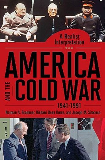 america and the cold war, 1941-1991,a realist interpretation