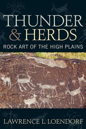 Thunder and Herds: Rock Art of the High Plains (en Inglés)